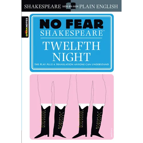 Twelfth Night: No Fear Shakespeare Side-By-Side Plain English