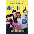 Who's That Girl: The Untold, Definitive History of New Girl