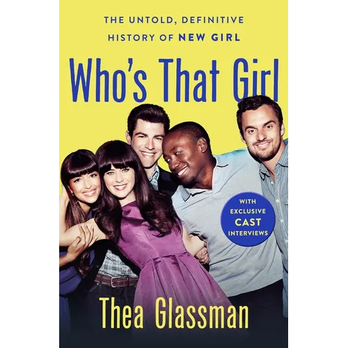 Who's That Girl: The Untold, Definitive History of New Girl