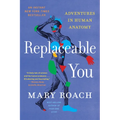 Replaceable You: Adventures in Human Anatomy