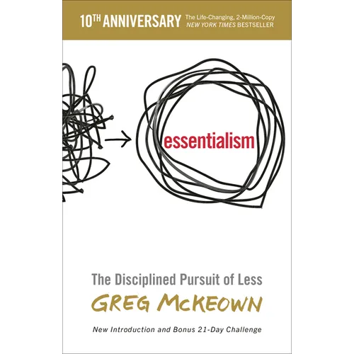 Essentialism: The Disciplined Pursuit of Less