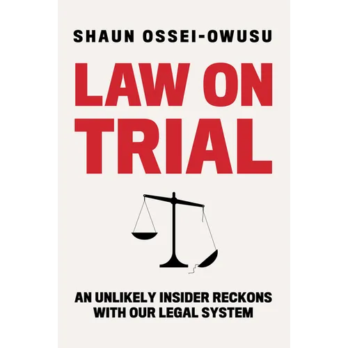 Law on Trial: An Unlikely Insider Reckons with Our Legal System - Hardcover