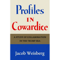 Profiles in Cowardice: A Study of Collaboration in the Trump Era