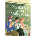 President of the Anime Club: A Graphic Novel