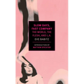 Slow Days, Fast Company: The World, the Flesh, and L.A.