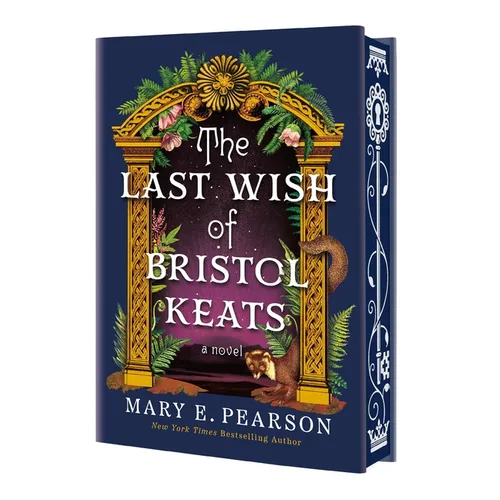 The Last Wish of Bristol Keats: [Limited Stenciled Edge Edition]