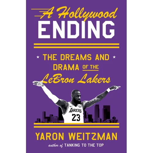 A Hollywood Ending: The Dreams and Drama of the Lebron Lakers