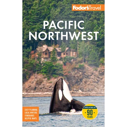 Fodor's Pacific Northwest: With Portland, Seattle, Vancouver & the Best Road Trips