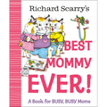 Richard Scarry's Best Mommy Ever!: A Book for Busy, Busy Moms