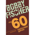 My 60 Memorable Games: Chess Tactics, Chess Strategies with Bobby Fischer