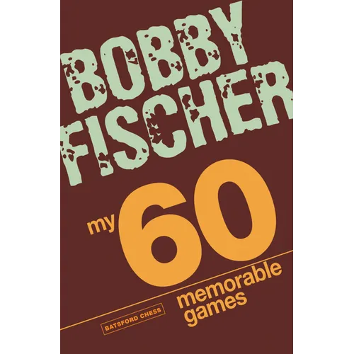 My 60 Memorable Games: Chess Tactics, Chess Strategies with Bobby Fischer