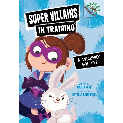 A Wickedly Evil Pet: A Branches Book (Super Villains in Training #2)