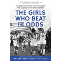 The Girls Who Beat the Odds: Stories of Women Who Changed the Course of Sports History