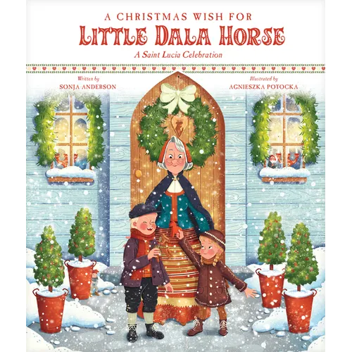 A Christmas Wish for Little Dala Horse: A Saint Lucia Celebration