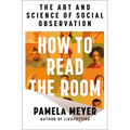 How to Read the Room: The Art and Science of Social Observation