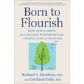 Born to Flourish: How New Science and Ancient Wisdom Reveal a Simple Path to Thriving
