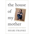 The House of My Mother: A Daughter's Quest for Freedom