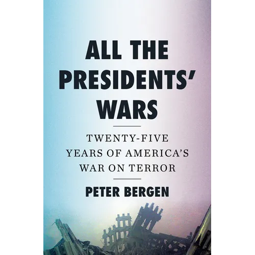 All the Presidents' Wars: Twenty-Five Years of America's War on Terror