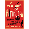A Century of Hitchcock: The Man, the Myths, the Legacy
