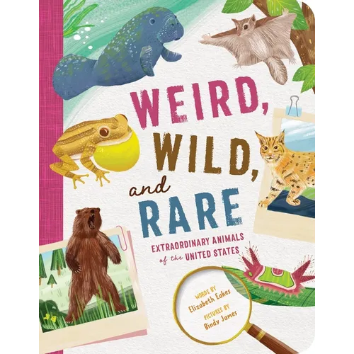 Weird, Wild, and Rare: Extraordinary Animals of the United States