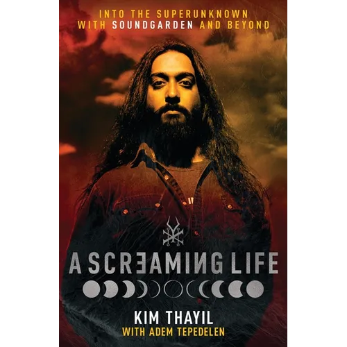 A Screaming Life: Into the Superunknown with Soundgarden and Beyond