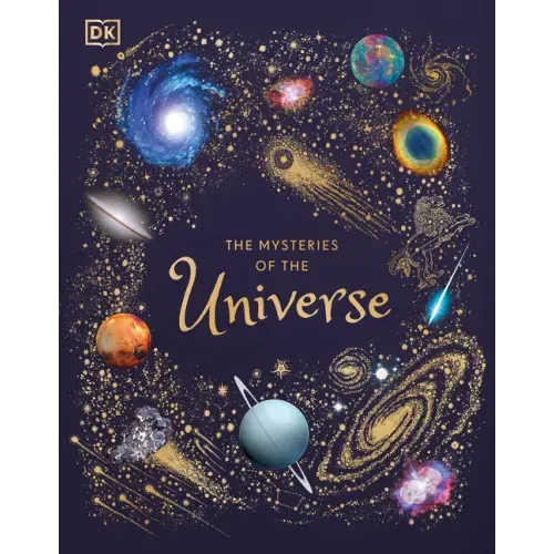 The Mysteries of the Universe: Discover the Best-Kept Secrets of Space