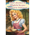 Dolly's Kitchen: 96 Delightful Recipes Inspired by Dollywood