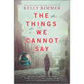 The Things We Cannot Say: A WWII Historical Fiction Novel