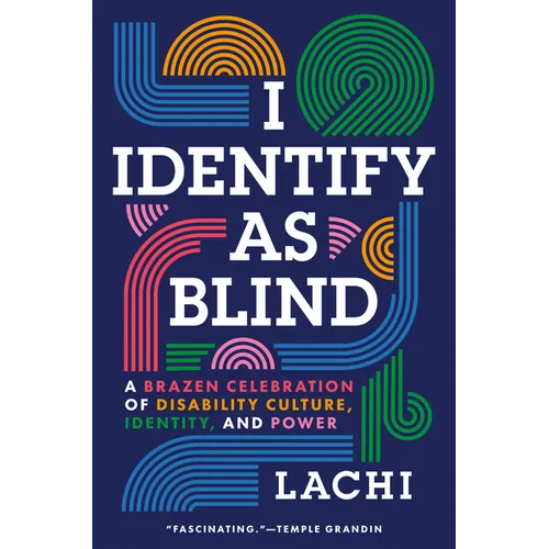 I Identify as Blind: A Brazen Celebration of Disability Culture, Identity, and Power