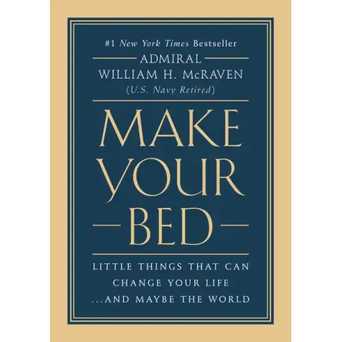Make Your Bed: Little Things That Can Change Your Life...and Maybe the World