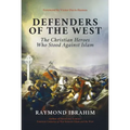 Defenders of the West: The Christian Heroes Who Stood Against Islam