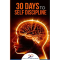 Self Discipline: 30 Days to Self Discipline