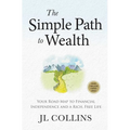 The Simple Path to Wealth (Revised & Expanded 2025 Edition): Your Road Map to Financial Independence and a Rich, Free Life (College Graduation Gift)