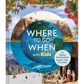 Lonely Planet Where to Go When with Kids