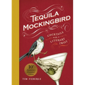 Tequila Mockingbird (10th Anniversary Expanded Edition): Cocktails with a Literary Twist