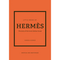 Little Book of Hermès: The Story of the Iconic Fashion House
