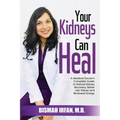 Your Kidneys Can Heal: A Kidney Doctor's Complete Guide to Natural Kidney Recovery, Better Lab Values, and Renewed Energy