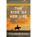 The Ride of Her Life: The True Story of a Woman, Her Horse, and Their Last-Chance Journey Across America