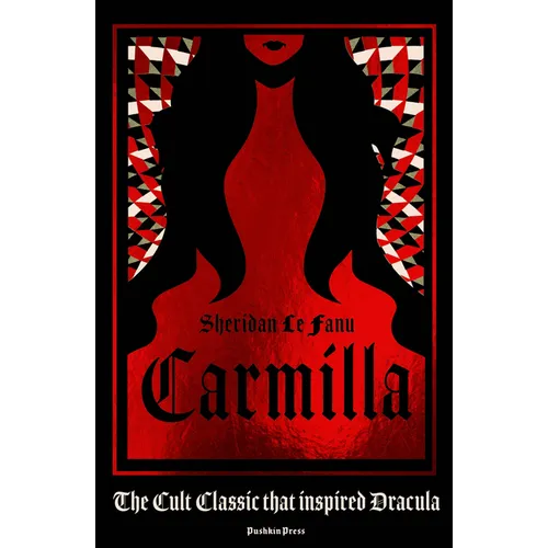 Carmilla, Deluxe Edition: The Dark Sapphic Romance That Inspired Dracula