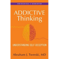 Addictive Thinking: Understanding Self-Deception