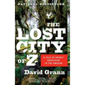 The Lost City of Z: A Tale of Deadly Obsession in the Amazon