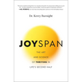 Joyspan: The Art and Science of Thriving in Life's Second Half