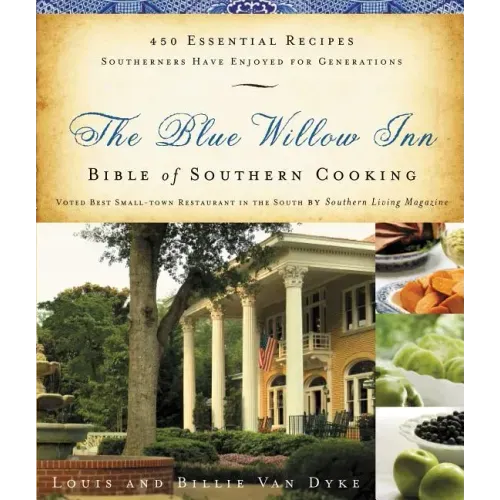 The Blue Willow Inn Bible of Southern Cooking