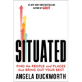 Situated: Find the People and Places That Bring Out Your Best