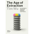 The Age of Extraction: How Tech Platforms Conquered the Economy and Threaten Our Future Prosperity