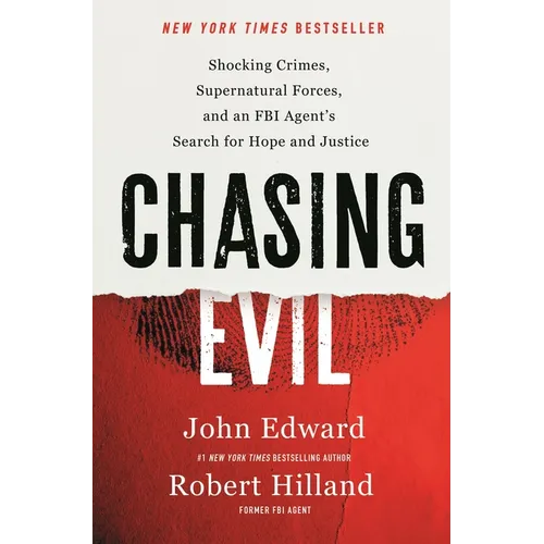 Chasing Evil: Shocking Crimes, Supernatural Forces, and an FBI Agent's Search for Hope and Justice - Hardcover