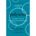 Polywise: A Deeper Dive Into Navigating Open Relationships