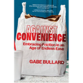Against Convenience: Embracing Friction in an Age of Endless Ease