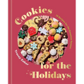 Cookies for the Holidays: 75 Recipes for the Sweetest Season
