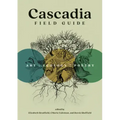 Cascadia Field Guide: Art, Ecology, Poetry